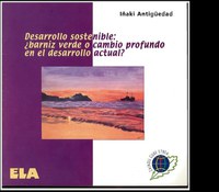 Inguru gaiak. Desarrollo sostenible: ¿barniz verde o cambio profundo en el desarrollo actual?. Iñaki Antigüedad
