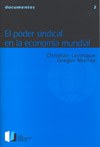 "El poder sindical en la economía mundial" * Christian Levesque-Gregor Murray