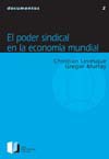 El poder sindical en la economía mundial - Cristian Lévesque,  Gregor Murray