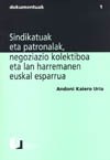 Sindikatuak eta patronalak, negoziazio kolektiboa eta lan harremanen euskal esparrua. Andoni Kaiero.