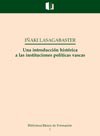 Una introducción histórica a las instituciones políticas vascas - IÑAKI LASAGABASTER