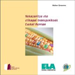Inguru gaiak.- Nekazaritza eta elikagai transgenikoak Euskal Herrian
