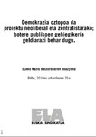 Demokrazia oztopoa da proiektu neoliberala eta zentralistarako; botere publikoen gehiegikeria geldiarazi behar dugu